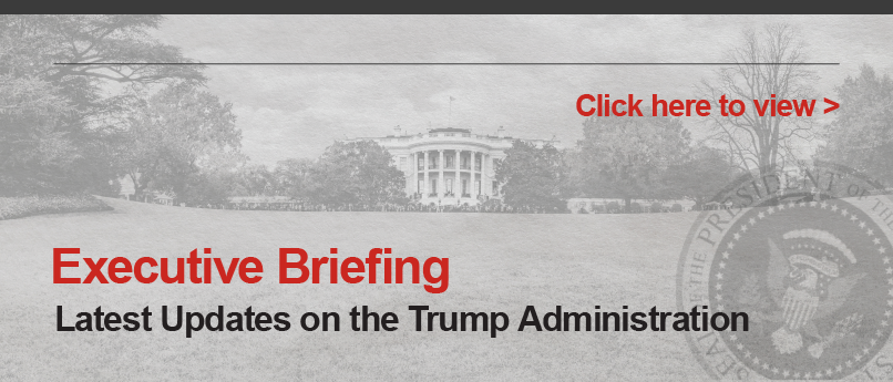 Executive Briefing | Latest Updates on Trump Executive Actions