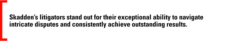 Skadden’s litigators stand out for their exceptional ability to navigate intricate disputes and consistently achieve outstanding results.