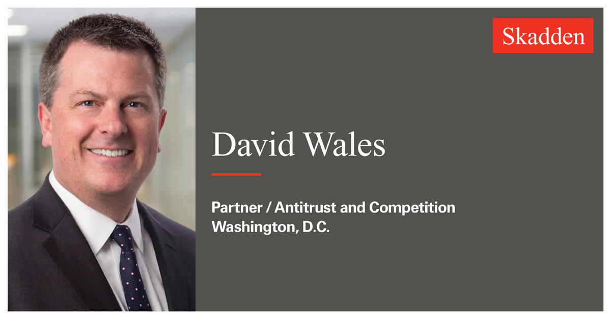 Prominent Antitrust and Competition Partner David Wales Joins Skadden