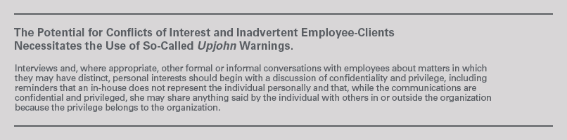 The Potential for Conflicts of Interest and Inadvertent Employee-Clients Necessitates the Use of So-Called Upjohn Warnings Quote