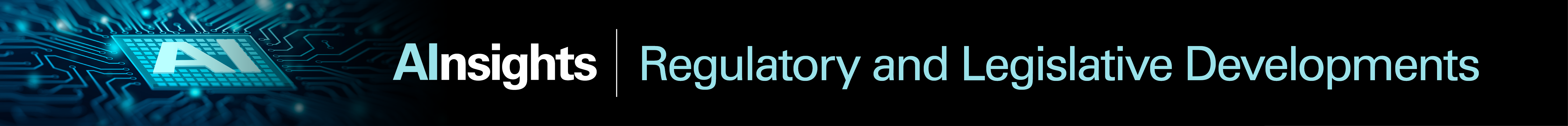 Regulatory and Legislative Developments