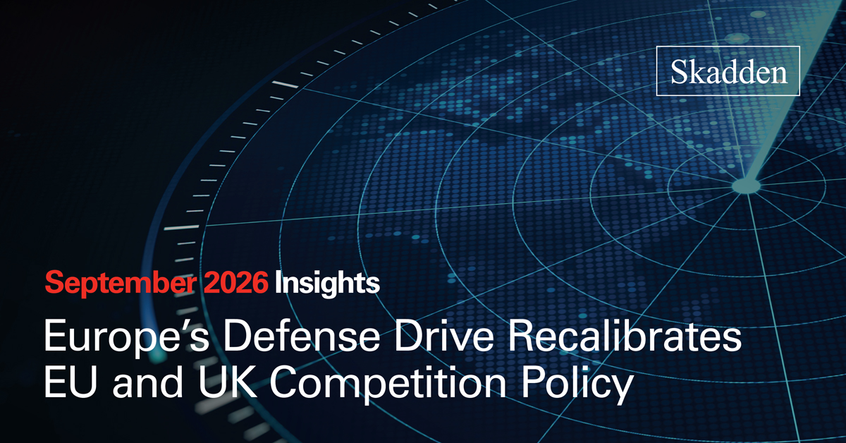 Europe's Defense Drive Recalibrates EU and UK Competition Policy