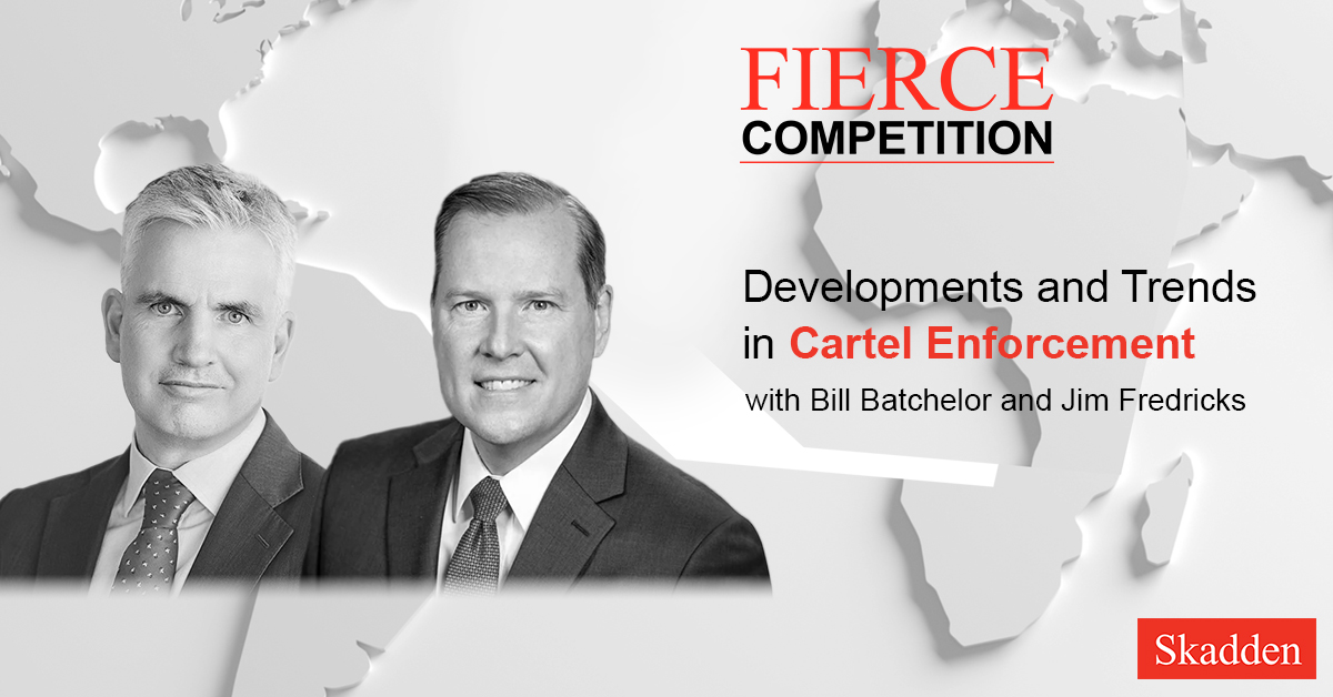 Developments and Trends in Cartel Enforcement | Insights | Skadden ...